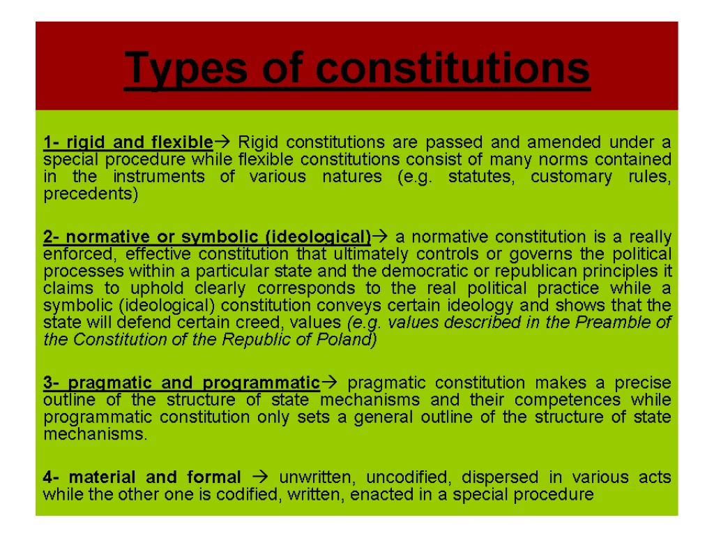 Types of constitutions 1- rigid and flexible Rigid constitutions are passed and amended under